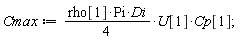 Cmax := (1/4)*rho[1]*Pi*Di*U[1]*Cp[1];