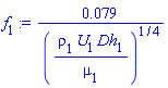 0.79e-1/(rho[1]*U[1]*Dh[1]/mu[1])^(1/4)