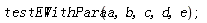 testEWithPara(a, b, c, d, e);