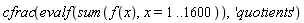cfrac(evalf(sum(f(x), x = 1 .. 1600)), 'quotients')