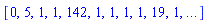 [0, 5, 1, 1, 142, 1, 1, 1, 1, 19, 1, `...`]