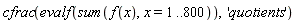 cfrac(evalf(sum(f(x), x = 1 .. 800)), 'quotients')