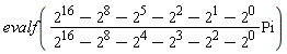 evalf((2^16-2^8-2^5-2^2-2-2^0)*Pi/(2^16-2^8-2^4-2^3-2^2-2^0))