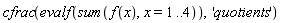 cfrac(evalf(sum(f(x), x = 1 .. 4)), 'quotients')