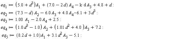 eq[1] := (5.0+d^3)*A[1]+(7.0-2*d)*A[4]-k*d*A[3]+4.8+d: