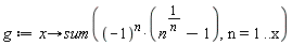 g := proc (x) options operator, arrow; sum((-1)^n*(n^(1/n)-1), n = 1 .. x) end proc