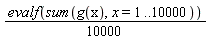 (1/10000)*evalf(sum(g(x), x = 1 .. 10000))