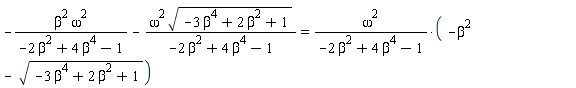 -beta^2*omega^2/(-2*beta^2+4*beta^4-1)-omega^2*sqrt(-3*beta^4+2*beta^2+1)/(-2*beta^2+4*beta^4-1) = omega^2*(-beta^2-sqrt(-3*beta^4+2*beta^2+1))/(-2*beta^2+4*beta^4-1)
