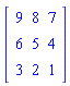 Matrix([[9, 8, 7], [6, 5, 4], [3, 2, 1]])