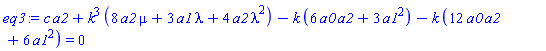 c*a2+k^3*(8*a2*mu+3*a1*lambda+4*a2*lambda^2)-k*(6*a0*a2+3*a1^2)-k*(12*a0*a2+6*a1^2) = 0