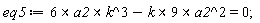 eq5 := `&x`(6*a2, k^3)-`&x`(k*9, a2^2) = 0