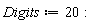 Digits := 20: