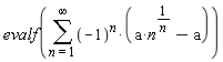 evalf(sum((-1)^n*(a*n^(1/n)-a), n = 1 .. infinity))