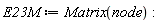 E23M := Matrix(node)