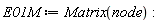 E01M := Matrix(node)