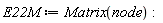 E22M := Matrix(node)