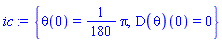 {theta(0) = (1/180)*Pi, (D(theta))(0) = 0}