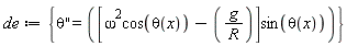 de := {diff(theta(x), x, x) = [omega^2*cos(theta(x))-g/R]*sin(theta(x))}