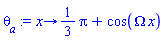 proc (x) options operator, arrow; (1/3)*Pi+cos(Omega*x) end proc