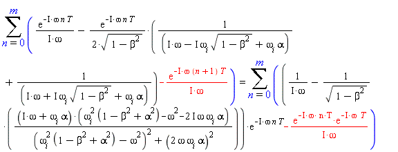 sum(exp(-I*omega*n*T)/(I*omega)-exp(-I*omega*n*T)*(1/(I*omega-I*omega[i]*sqrt(1-beta^2)+omega[i]*alpha)+1/(I*omega+I*omega[i]*sqrt(1-beta^2)+omega[i]*alpha))/(2*sqrt(1-beta^2))-exp(-I*omega*(n+1)*T)/(I*omega), n = 0 .. m) = sum((1/(I*omega)-(I*omega+omega[i]*alpha)*(omega[i]^2*(1-beta^2+alpha^2)-omega^2-(2*I)*omega*omega[i]*alpha)/(sqrt(1-beta^2)*((omega[i]^2*(1-beta^2+alpha^2)-omega^2)^2+(2*omega*omega[i]*alpha)^2)))*exp(-I*omega*n*T)-exp(-I*omega*n*T)*exp(-I*omega*T)/(I*omega), n = 0 .. m)