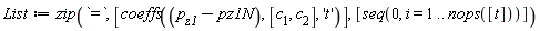 List := zip(`=`, [coeffs(p[z1]-pz1N, [c[1], c[2]], 't')], [seq(0, i = 1 .. nops([t]))])