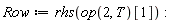 Row := rhs(op(2, T)[1])