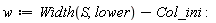 w := Width(S, lower)-Col_ini