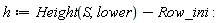 h := Height(S, lower)-Row_ini