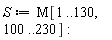 S := M[1 .. 130, 100 .. 230]:
