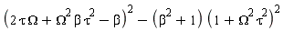 (2*tau*Omega+Omega^2*beta*tau^2-beta)^2-(beta^2+1)*(1+Omega^2*tau^2)^2