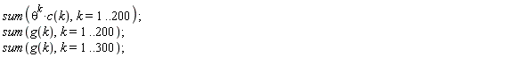 sum(theta^k*c(k), k = 1 .. 200); sum(g(k), k = 1 .. 200); sum(g(k), k = 1 .. 300)