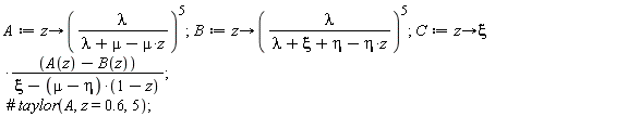 A := proc (z) options operator, arrow; lambda^5/(lambda+mu-mu*z)^5 end proc;