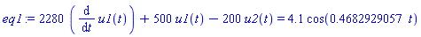 2280*(diff(u1(t), t))+500*u1(t)-200*u2(t) = 4.1*cos(.4682929057*t)
