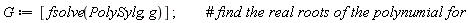 G := [fsolve(PolySylg, g)];