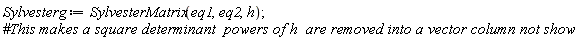 Sylvesterg := SylvesterMatrix(eq1, eq2, h);