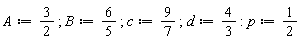A := 3/2; 1; B := 6/5; 1; c := 9/7; 1; d := 4/3; -1; p := 1/2