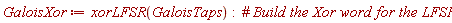 GaloisXor := xorLFSR(GaloisTaps):