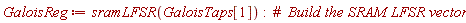 GaloisReg := sramLFSR(GaloisTaps[1]):