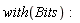 with(Bits):
