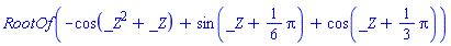 RootOf(-cos(_Z^2+_Z)+sin(_Z+(1/6)*Pi)+cos(_Z+(1/3)*Pi))
