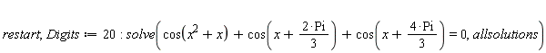 restart; Digits := 20; solve(cos(x^2+x)+cos(x+2*Pi*(1/3))+cos(x+4*Pi*(1/3)) = 0, allsolutions)