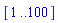 [1 .. 100]