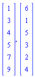 Matrix(6, 1, {(1, 1) = 1, (2, 1) = 3, (3, 1) = 4, (4, 1) = 5, (5, 1) = 7, (6, 1) = 9}), Matrix(6, 1, {(1, 1) = 6, (2, 1) = 1, (3, 1) = 5, (4, 1) = 3, (5, 1) = 2, (6, 1) = 4})