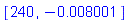 [240, -0.8001e-2]