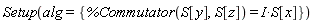 Setup(alg = {%Commutator(S[y], S[z]) = Physics:-`*`(I, S[x])})
