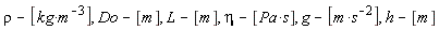 rho+[-kg/m^3], Do+[-m], L+[-m], eta+[-Pa*s], g+[-m/s^2], h+[-m]
