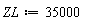 ZL := 35000
