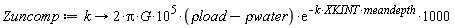 Zuncomp := proc (k) options operator, arrow; 200000000*Pi*G*(`&rho;load`-`&rho;water`)*exp(-k*XKINT*meandepth) end proc