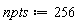 npts := 256