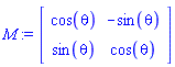 M := Matrix(2, 2, {(1, 1) = cos(theta), (1, 2) = -sin(theta), (2, 1) = sin(theta), (2, 2) = cos(theta)})